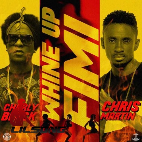 Charly Black Ft. Chris Martin - Whine Up Fimi